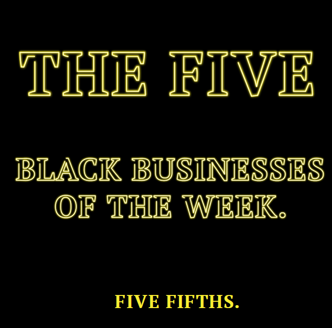 The Five: Black Businesses of the Week (Week of 6/29)